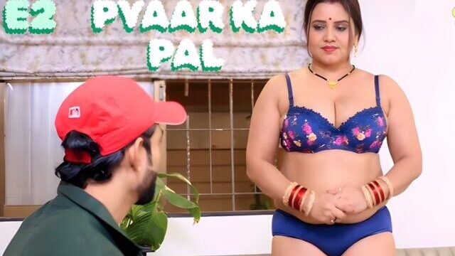 Pyaar ka Pal E2 2025 Hindi Hot Web Series – Sahelii