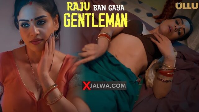 Raju Ban Gaya Gentleman Part 2 E06 2025 Hindi Hot Web Series – Ullu